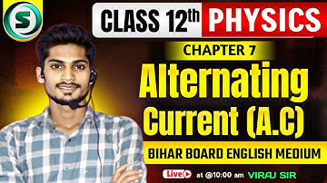 Class 12 Physics Chapter 7 | Alternating Current | Bihar Board English Medium | Viraj Sir