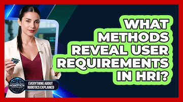 What Methods Reveal User Requirements In HRI?