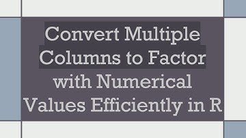 Convert Multiple Columns to Factor with Numerical Values Efficiently in R