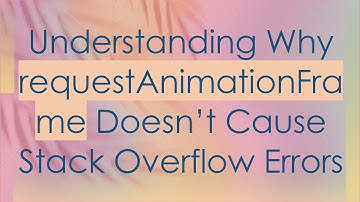 Understanding Why requestAnimationFrame Doesn’t Cause Stack Overflow Errors