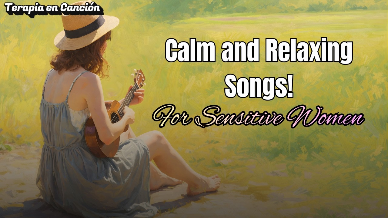 ✨ Calm and Relaxing Songs