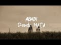 Abadi - Dendi Nata Ft.Hendra Kumbara (Lirik Lagu/Lyrics)