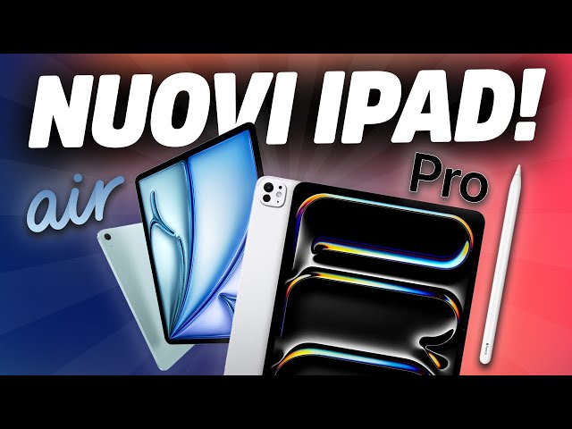 ECCO I NUOVI IPAD AIR & IPAD PRO 2024! E ORA È "PRO" ANCHE LA PENCIL 😍