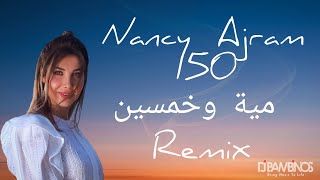نانسي عجرم - مية وخمسين ( ريمكس) Nancy Ajram 150 RMX 2021