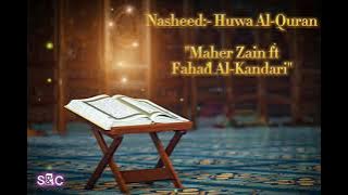 'Huwa Al- Quran' -Maher Zain ft Fahad Al- Kandari