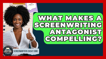 What Makes A Screenwriting Antagonist Compelling? - Screenwriter
