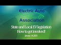 Electric Auto Association: State and Local Legislation. How to get involved! January 2021