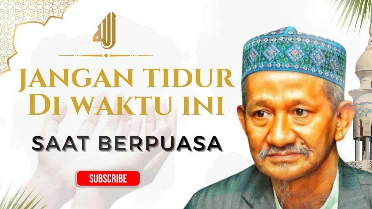 NGAJI KH AGOES ALI MASYHURI (GUS ALI) _ JANGAN TIDUR DI WAKTU INI SAAT BERPUASA