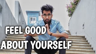 How Do You Feel Good About Yourself | How Do You Feel Good About Yourself Everyday | A Positive
