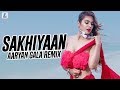 Sakhiyaan (Remix) | Aaryan Gala | Maninder Buttar | MixSingh | Babbu | Neha Malik| New Punjabi Songs