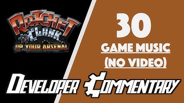 Ratchet & Clank 3 Dev Commentary: 30 - Music (No Video)