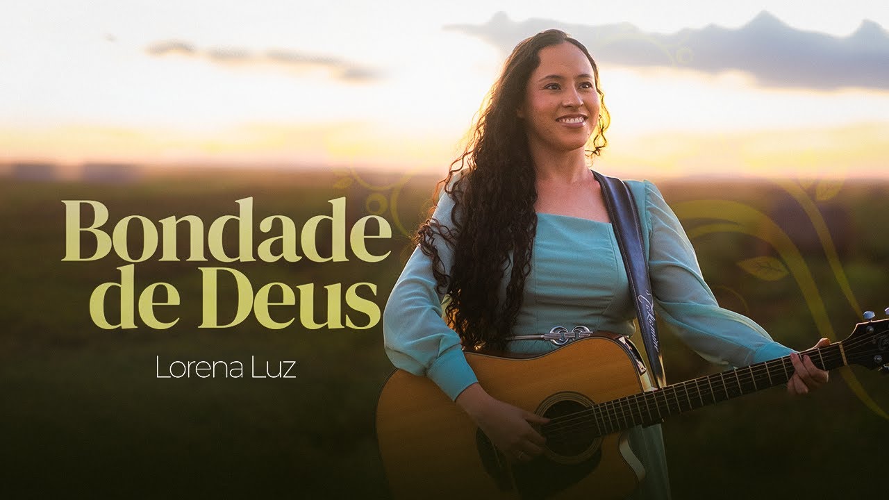 Bondade de Deus | Lorena Luz