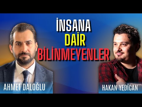 İNSANA DAİR BİLİNMEYENLER - AHMET DALOĞLU SÖYLEŞİSİ 26 EYLÜL 2023