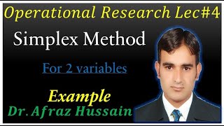 Operational Research Lec-4 || Simplex Method 2 variables|| Linear Programming