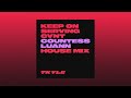 Countess luann  keep on serving cnt deep house mix