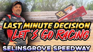 Decided To Race Selinsgrove Speedway At The Last Minute - Dirt Track Sprint Car Racing