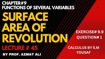 Lec#45||Ch#9 Functions of Several Variables || Surface Area of Revolution|| Exercise#9.9, Question#1