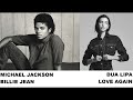 MASHUP LOVE AGAIN X BILLIE JEAN Dua Lipa Michael Jackson