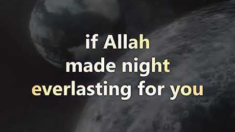 سورة القصص - قل أرأيتم إن جعل الله عليكم الليل سرمدا    ‏Surah Al Qasas | Verse 71-73 Qur'an