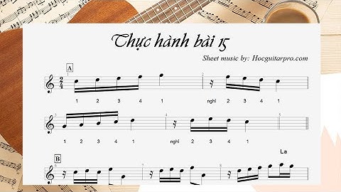 THỰC HÀNH BÀI 15 [Khóa học nhạc lý cơ bản & thực hành]