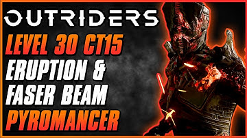 BEST ERUPTION PYRO FOR SOLO & COOP CT15 EXPEDITIONS | Outriders New Horizon | Pyromancer Build