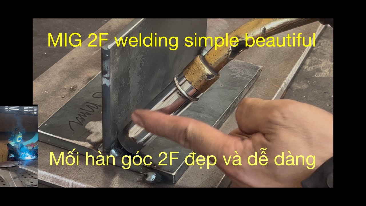 2F angle welding MAG&MIG method simple and beautiful-hàn góc 2f cực dễ cho bạn mới vào nghề