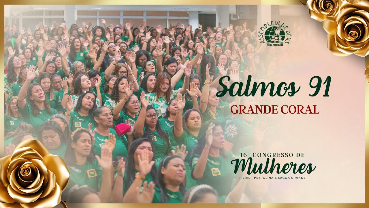 SALMOS 91 - GRANDE CORAL | 16º CONGRESSO DE MULHERES