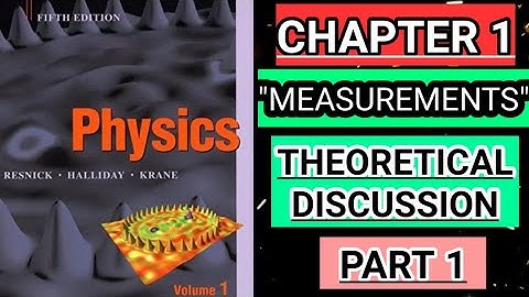 |CH#1| HRK PHYSICS |PART 1|DETAILED DISCUSSION| PHYSICS BY HALLIDAY RESNICK KRANE VOL 1 MEASUREMENTS