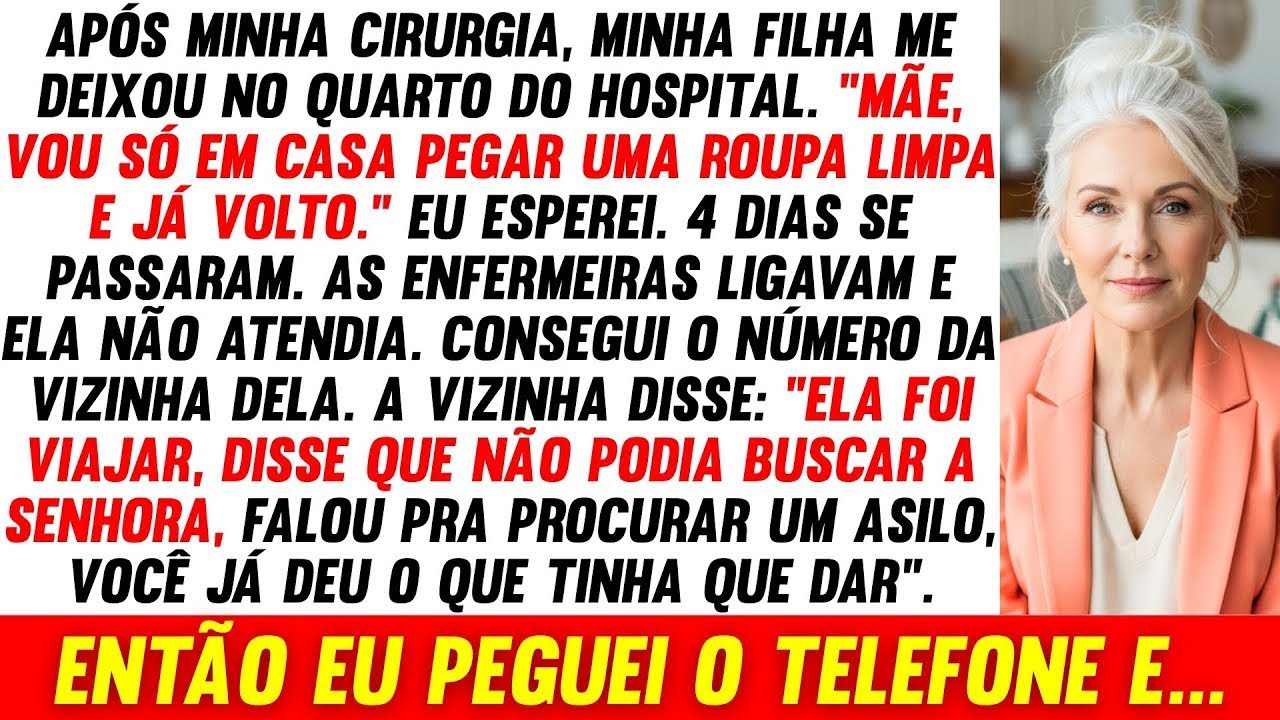 Fui Deixada No Hospital Após Uma Cirurgia E Minha Filha Viajou, Então Eu Liguei Para
