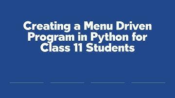 Creating a Menu Driven Program in Python for Class 11 Students