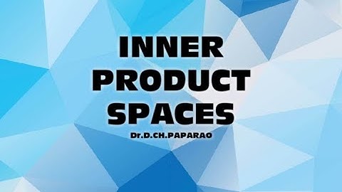 INNER PRODUCT SPACE VIDEO