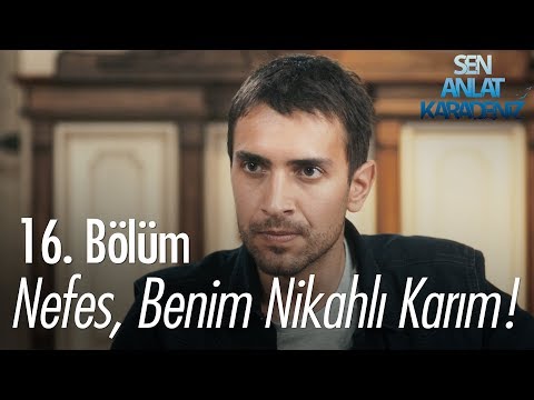 Nefes benim nikahlı karım! - Sen Anlat Karadeniz 16. Bölüm