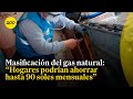 Gas natural en el per 75  son instalaciones en lima indic felipe cantuarias