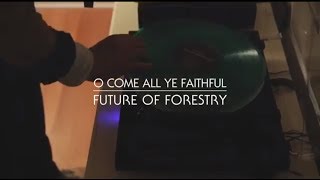 "O Come All Ye Faithful" - Future of Forestry (Official Fan Sourced Music Video) chords