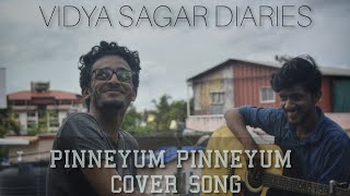 Video thumbnail of "Pinneyum Pinneyum Cover Song | Vidya Sagar Diaries  | Razza Rahman | Sajil Shajahan| Aaroha"