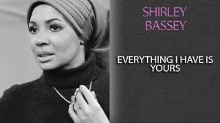 Shirley Bassey  Everything I Have Is Yours