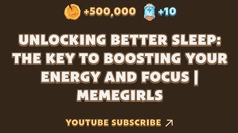 Unlocking Better Sleep: The Key to Boosting Your Energy and Focus | Memefi New YouTube Video Task