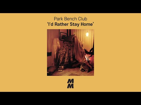 [Official Audio] Park Bench Club - I'd Rather Stay Home