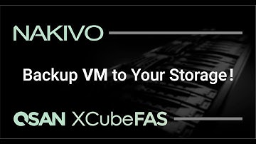 Backing up Your Virtual Machine with Consistency! NAKIVO, XCubeFAS!