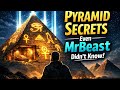 "Pyramid Secrets Even MrBeast Didn’t Know