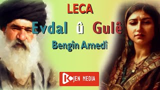 LECA EVDAL Û GULÊ - DENG: Bengîn Amedî