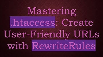 Mastering .htaccess: Create User-Friendly URLs with RewriteRules