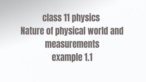 class 11 physics Nature of physical world and measurements example 1.1