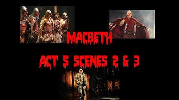 Macbeth Act 5 Scenes 2 and 3 - Talkthrough