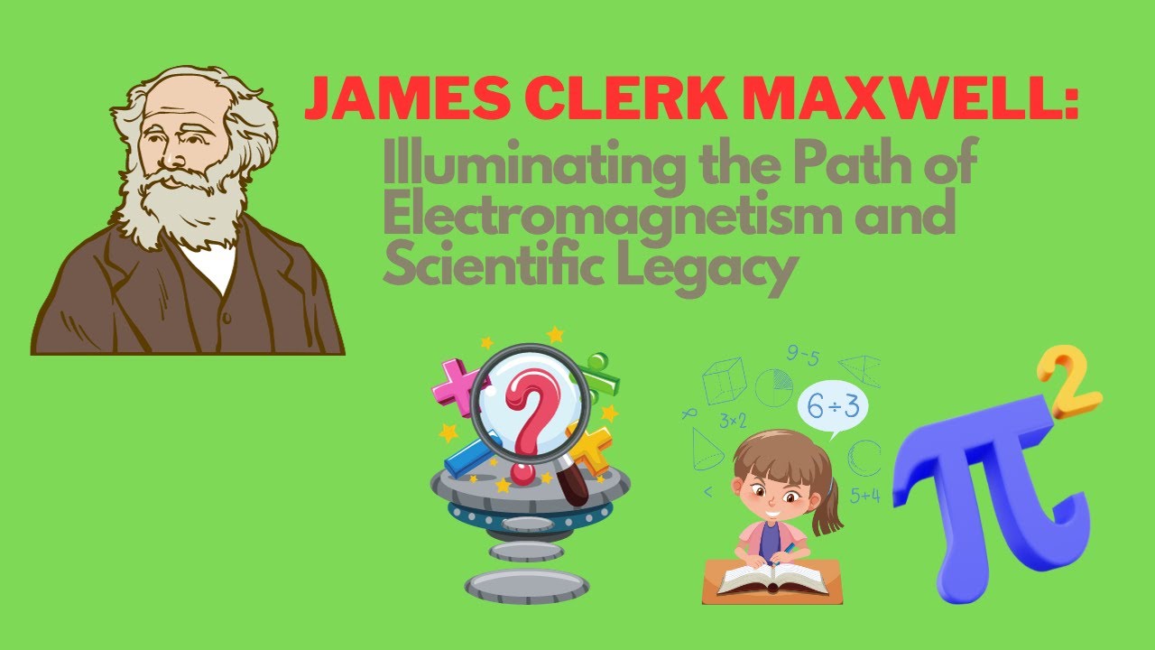 James Clerk Maxwell: Illuminating the Path of Electromagnetism and ...