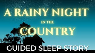 Guided Sleep Story | Rainy Night in the Country