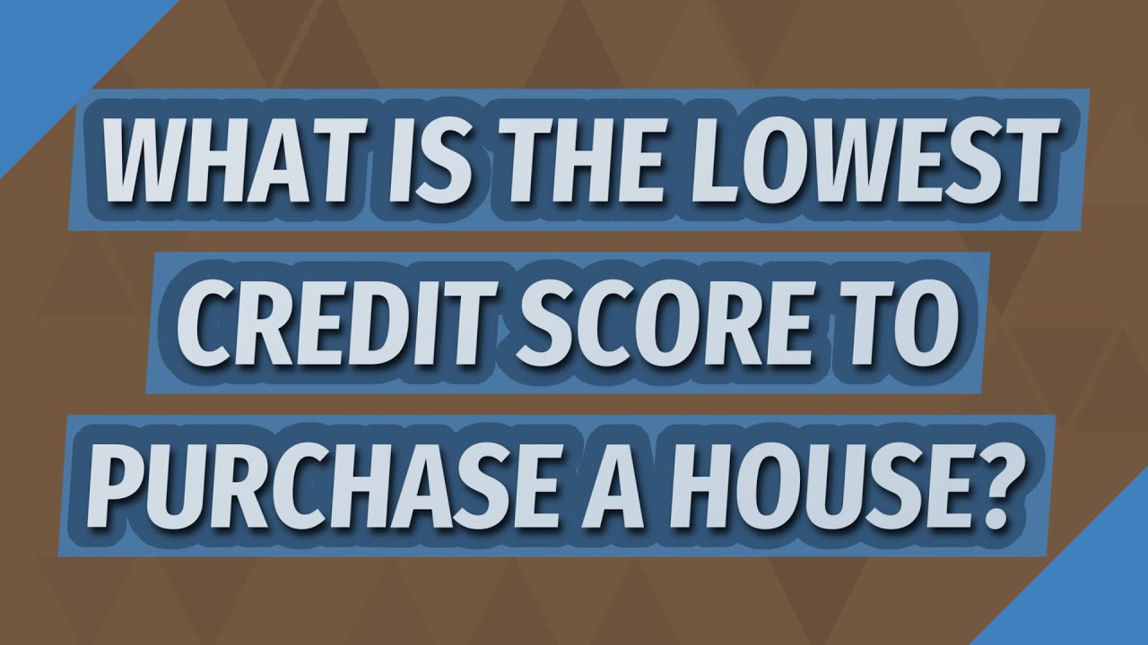 What is the lowest credit score to purchase a house? YouTube