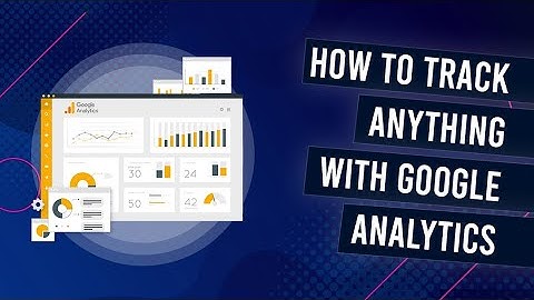 Google Analytics Event Tracking - How To Track Anything