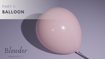 Balloon Blender Tutorial - Part II
