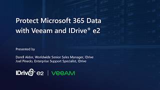 IDrive® e2 & Veeam: Safeguard Microsoft 365 Data with Enterprise-Grade Immutable Cloud Storage